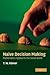 Naive Decision Making: Mathematics Applied to the Social World by Körner, T. W. 1st edition (2008) Paperback