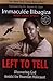Left to Tell by Immaculée Ilibagiza