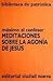 Meditaciones sobre la agonía de Jesús by Máximo el Confesor Meditaciones sobre la agonía de Jesús by Máximo el Confesor