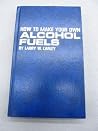 How to Make Your Own Alcohol Fuels