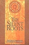 The Silent Roots by K. M George