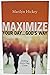 Maximize Your Day ... God's Way
