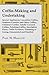 Coffin-Making and Undertaking - Special Appliances, Lancashire Coffins, Southern Counties and Other Coffins, Children's Coffins, Adults' Covered ... Trimming or Lining, Ornamented and Panelled by Paul N. Hasluck (2015-04-03)
