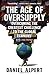 The Age of Oversupply: Overcoming the Greatest Challenge to the Global Economy by Alpert, Daniel(August 26, 2014) Paperback