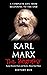 Karl Marx: The Biography (A Complete Life from Beginning to the End)