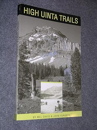 High Uinta trails: A hiking and backpacking guide to the High Uintas Wilderness and surrounding areas
