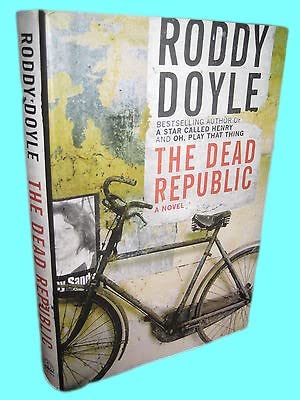 Rare Antique 1st Edition The Dead Republic Roddy Doyle Fiction First Printing Novel [Hardcover] Roddy Doyle