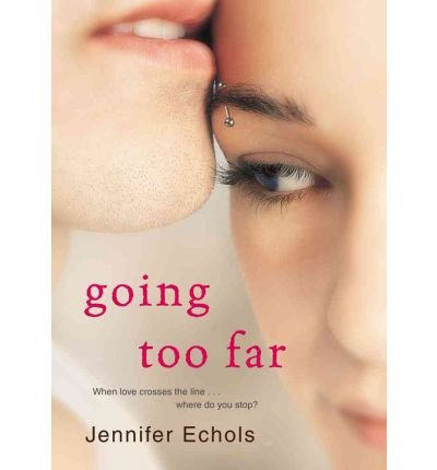 [Going Too Far] [By: Echols, Jennifer] [March, 2009]