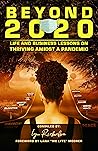 Beyond 2020: Life and Business Lessons on Thriving Amidst a Pandemic Beyond 2020: Life and Business Lessons on Thriving Amidst a Pandemic