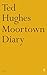 [Moortown Diary] [By: Ted Hughes] [January, 2006]