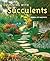 Designing with Succulents by Baldwin, Debra Lee (4/15/2007)