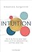 Intuition: Wie du die Stimme deiner Seele stärkst und für ein selbstbestimmtes und freies Leben nutzt (German Edition)