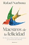 Maestros de la felicidad: De Sócrates a Viktor Frankl, un viaje único por la historia de la filosofía (Spanish Edition) Maestros de la felicidad: De Sócrates a Viktor Frankl, un viaje único por la historia de la filosofía (Spanish Edition)