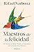 Maestros de la felicidad by Rafael Narbona