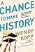 A Chance to Make History: What Works and What Doesn't in Providing an Excellent Education for All by Kopp, Wendy (2012) Paperback