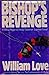 Rare Antique Bishop'S Revenge [Hardcover] LOVE, William