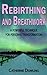 Rebirthing and Breathwork: A Powerful Technique for Personal Transformation by Catherine Dowling (2014-03-11)
