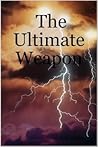 The Ultimate Weapon