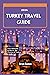 Turkey Travel Guide 2024: Y...