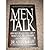 Men Talk: How Men Really Feel about Women, Sex, Relationships, and Themselves