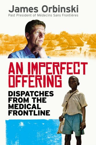 An Imperfect Offering: Dispatches from the medical frontline by James Orbinski (5-Jun-2008) Hardcover