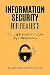 Information Security For Realists: Getting Started with Your Eyes Wide Open