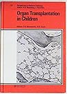 Organ Transplantation in Children (Perspectives in Pediatric Pathology) Organ Transplantation in Children (Perspectives in Pediatric Pathology)