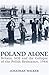 Poland Alone: Britain, SOE and the Collapse of the Polish Resistance, 1944 by Jonathan Walker (2008-11-03)