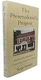 The Preservationist's Progress: Architectural Adventures in Conserving Yesterday's Houses