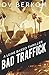 Bad Traffick: A Leine Basso Thriller: Volume 2 by D.V. Berkom (2015-07-31)