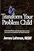 Transform Your Problem Child