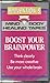 Boost Your Brainpower: Think Clearly Be More Creative Use Your Whole Brain (Prevention Mind Body Healing)