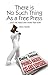 (There is No Such Thing as a Free Press: .and We Need One More Than Ever (Societas)) [By: Mick Hume] [Sep, 2012]