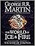 The World of Ice and Fire: The Untold History of Westeros and the Game of Thrones (Song of Ice & Fire) (Hardcover)【2017】by George R.R. Martin (Author), et al. [1865]