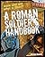 A Roman Soldier's Handbook