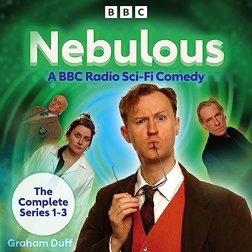 Nebulous: The Complete Series 1–3: A BBC Radio Sci-Fi Comedy