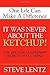 It Was Never About the Ketchup!: The Life and Leadership Secrets of H. J. Heinz by Lentz, Steve (2007) Paperback