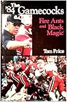 The '84 Gamecocks: Fire Ants and Black Magic The '84 Gamecocks: Fire Ants and Black Magic