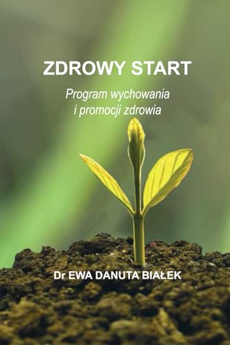 ZDROWY START: Program wychowania i promocji zdrowia (Polish Edition)