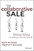 The Collaborative Sale: Solution Selling in a Buyer Driven World by Keith M. Eades (2014-05-07)