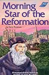 Morning Star Of The Reformation - Historical Fiction Based On The Life Of John Wycliffe Morning Star Of The Reformation - Historical Fiction Based On The Life Of John Wycliffe