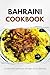 Bahraini Cookbook: Traditio...