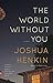 The World Without You: A Novel (Vintage Contemporaries) by Joshua Henkin (2013-04-09)