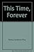 THIS TIME FOREVER