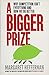 A Bigger Prize: Why Competi...