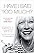 Have I Said Too Much?: My Life In and Out of The Model Agency by Carole White (2016-02-11)