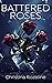 Battered Roses by Christina Rozeline