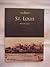 Rare THEN AND NOW, ST LOUIS by DAVID A LOSSOS; MISSOURI STL H... by David A. Lossos