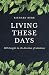 Living These Days: 102 Insi...