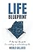 Life Blueprint: A Step-by-S...